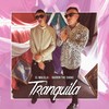 Tranquila (Explicit) - El Malilla&Bairon The Choke