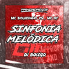 SINFONIA MELÓDICA (Explicit) - MC BOLADINHO ZS&DJ BOLEGO&Pancadão 011&Mc Rf