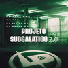 Projeto Subgalatico 2.0 (Explicit) - MC VDC&Mc Mary Maii&DJ C15 DA ZO&DJ Kevyn Do RC