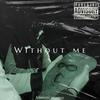 Without me (Explicit) - Alazae