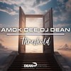 Threshold (DJ Dean Mix) - Amok Dee&DJ Dean