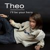 I'll Be Your Hero - Theo