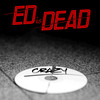 Crazy (Radio Edit) - Ed is Dead