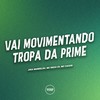 Vai Movimentando Tropa da Prime (Explicit) - Juka Mandelão&MC Diego ZS&MC Cauzin