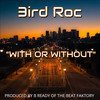 With Or Without - 3ird Roc