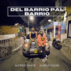 Del Barrio Pal Barrio (Explicit) - Alfred White&Juan Roldan