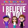 I Believe In You - Station Little&Ally Lewber&James Kennedy