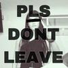 PLS DON’T LEAVE (Explicit) - Chairy&Cob&Hayden Holley&christian james