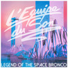 Legend Of The Space Bronco (Single Version) - L'Equipe Du Son