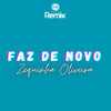 Faz de Novo (Explicit) - Zequinha Oliveira&Canal Remix