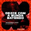 Desce com a bunda Batendo (Explicit) - MC Neguinho R&Mc Bf&DJ MARKIN BEAT