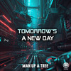 Tomorrow's A New Day - Man Up A Tree