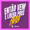 Então Vem e Libera Pros Favela (Explicit) - DJ KLP OFC&MC MENOR LN