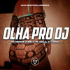 Olha Pro DJ (Explicit) - Dj Vinna&Mc Menor Dubeco&MC Mila