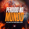 Perdido no Mundo (Explicit) - MC LK da VN&Mc Miguel VN&Pozzato&Love Funk&MC MENOR SAVOY&DJ W7 OFICIAL&Mano Tralha
