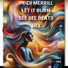 Let It Burn See See Mix - See See Beats&Heidi Merrill