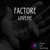 Love Me (Original Mix) - FACTORe