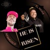 He Is Risen - AfamGold&El Nora