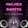 Mulher Bonita (Explicit) - Mc Bné