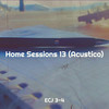 Home Sessions 13 (Acustico) (Explicit) - ECJ 3-4