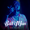 Bad man - SOS MUCCI