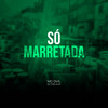 Só Marretada (Explicit) - MC D'Vil&Dj Tonclay