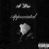 APPRECIATED (Explicit) - A'dre