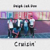 Cruisin' (Explicit) - Deigh-Jah Dox