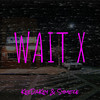 Wait X (Explicit) - KeeDaKey&Symeze