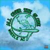 All Over The Globe (Explicit) - Wheelz AC