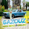 GAZOUZ - Medi Meyz&Krilino