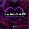 Calma Amor Calma Bebe (Versão Arrochadeira|Explicit) - Pop na Batida&MC MENOR KAUAN&Mc Jorginho Original