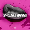 Can't Get Enough (Explicit) - VIELI&Adrian Swish&June B&Da Nivo