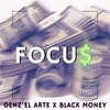 Focu$ (Explicit) - Denz'El Arte&Black Money