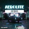 Go Back - Aerolite&Chelle Tamika&Stefano Canturi&George Orb