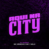 Aqui na City (Explicit) - Mcs Gêmeos&MC 7 Belo&DJ TEVINHO