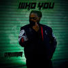 Who you (Explicit) - GRIIMM