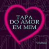 Tapa Do Amor Em Mim (Explicit) - Lú Beatz&DJ NOVATO