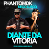 Diante da Vitória - PhantomDK&Nego lusco&Dj Paulinho