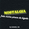 Nostalgia Fode Minha Piroca de Bigode (Remix|Explicit) - DJ DANIEL SH