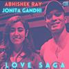 LOVE SAGA (feat. Jonita Gandhi) - Abhishek Ray&Jonita Gandhi