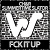 Fck It Up (Explicit) - CH&R&Summertime Slator