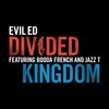 Divided Kingdom - Evil Ed&Booda French&Jazz T