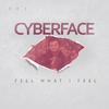 Feel What I Feel - Cyberface