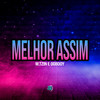 Melhor Assim (Explicit) - M.tzin&Ogbooy&U Henrique