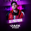 Se Prepara (Explicit) - Mc Jack Brabo&GS O Rei do Beat