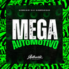 Mega Automotivo (Explicit) - DJ NEGO DA ZO&DJ QUINTILHO DA ZO&DJ LZ