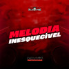 Melodia Inesquecível (Explicit) - DJ D DA ZL&MC GW