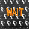 Wait - Moscoman