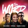 The Word - nina shezz&Festizie&Aigbeh D'gong